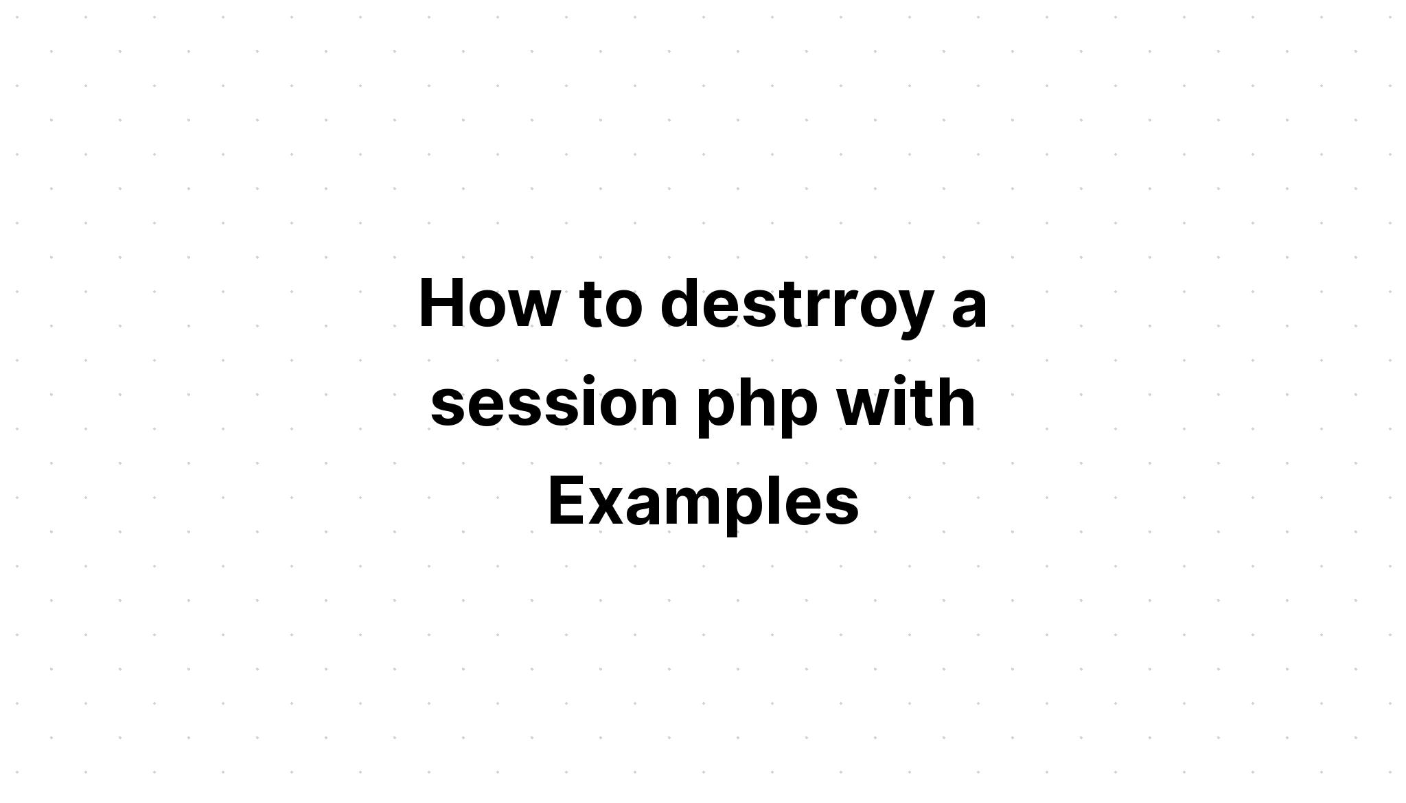 Cách hủy phiên php với các ví dụ